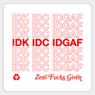 IDK IDC IDGAF Sticker